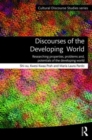 Image for Discourses of the developing world  : researching properties, problems and potentials of the developing world