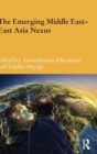 Image for The emerging Middle East  : East Asia nexus
