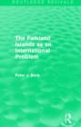 Image for The Falkland Islands as an International Problem (Routledge Revivals)