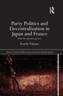 Image for Party politics and decentralization in Japan and France  : when the opposition governs