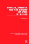 Image for Britain, America and the sinews of war, 1914-1918