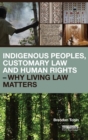 Image for Indigenous Peoples, Customary Law and Human Rights – Why Living Law Matters