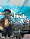 Image for How to cheat in 3ds Max 2015  : get spectacular results fast