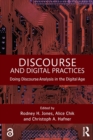 Image for Discourse and digital practices  : doing discourse analysis in the digital age