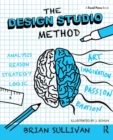 Image for The design studio method  : creative problem solving with UX sketching