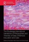 Image for The Routledge International Handbook of Philosophies and Theories of Early Childhood Education and Care