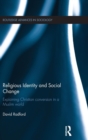 Image for Religious identity and social change  : explaining Christian conversion in a Muslim world