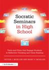 Image for Socratic seminars in high school  : texts and films that engage students in reflective thinking and close reading