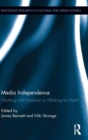 Image for Media independence  : working with freedom or working for free?