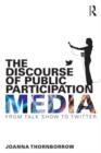 Image for The discourse of public participation media  : from talk show to twitter