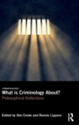 Image for What is criminology about?  : philosophical reflections