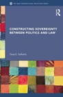 Image for Constructing sovereignty between politics and law