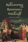 Image for Rediscovering Renaissance witchcraft  : witches in early modernity and modernity