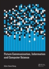 Image for Future Communication, Information and Computer Science