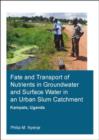 Image for Fate and transport of nutrients in groundwater and surface water in an urban slum catchment, Kampala, Uganda