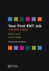 Image for Your first ENT job: a survivor&#39;s guide