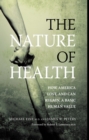 Image for The nature of health: how America lost, and can regain, a basic human value