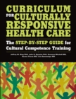 Image for Curriculum for culturally responsive health care: the step-by-step guide for cultural competence training