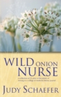 Image for Wild onion nurse: a collection of 25 years of the poetry of nursing in a college of medicine literary journal