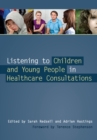 Image for Listening to children and young people in healthcare consultations