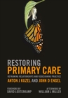 Image for Restoring primary care: reframing relationships and redesigning practice