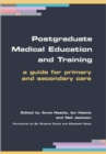 Image for Postgraduate medical education and training: a guide for primary and secondary care