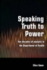 Image for Speaking truth to power: two decades of analysis in the Department of Health