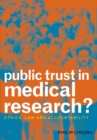 Image for Public Trust in Medical Research?: Ethics, Law and Accountability