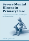 Image for Severe mental illness in primary care: a companion guide for counsellors, psychotherapists, and other professionals