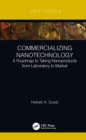 Image for Commercializing Nanotechnology: A Roadmap to Taking Nanoproducts from Laboratory to Market