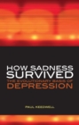Image for How sadness survived: the evolutionary basis of depression