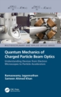 Image for Quantum mechanics of charged particle beam optics  : understanding devices from electron microscopes to particle accelerators