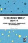 Image for The politics of energy security  : critical security studies, new materialism and governmentality