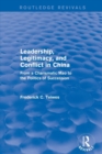 Image for Leadership, legitimacy, and conflict in China  : from a charismatic Mao to the politics of succession