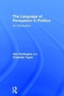 Image for The language of persuasion in politics  : an introduction