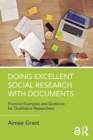 Image for Doing excellent social research with documents  : practical examples and guidance for qualitative researchers