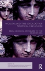 Image for Women and the ideology of political exclusion  : from classical antiquity to the modern era
