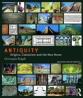 Image for Antiquity  : origins, classicism and the new Rome