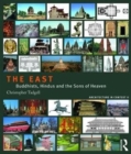 Image for The East  : Buddhists, Hindus and the sons of Heaven