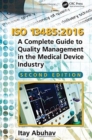 Image for ISO 13485 - 2016  : a complete guide to quality management in the medical device industry
