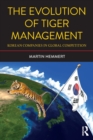 Image for The evolution of tiger management  : Korean companies in global competition