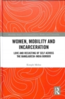 Image for Women, mobility and incarceration  : Bangladeshi women in prisons in India