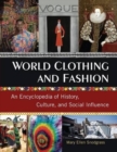 Image for World clothing and fashion  : an encyclopedia of history, culture, and social influence