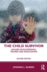 Image for The child survivor  : healing developmental trauma and dissociation