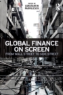 Image for Global finance on screen  : from Wall Street to side street