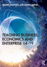 Image for Teaching Business, Economics and Enterprise 14-19