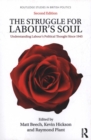 Image for The struggle for Labour&#39;s soul  : understanding Labour&#39;s political thought since 1945