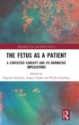 Image for The fetus as a patient  : a contested concept and its normative implications