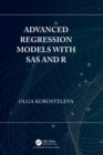 Image for Advanced Regression Models with SAS and R