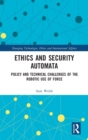 Image for Ethics and security automata  : policy and technical challenges of the robotic use of force
